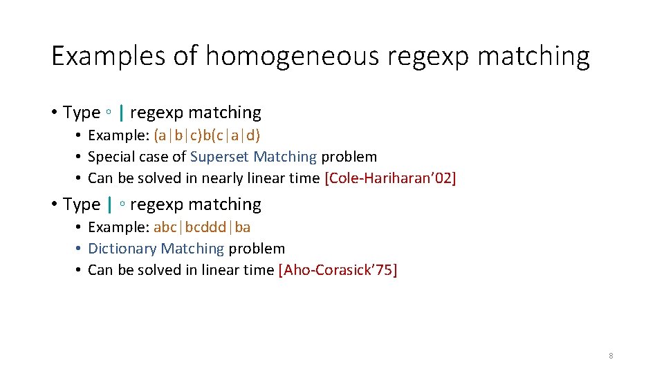 Examples of homogeneous regexp matching • Type ◦ | regexp matching • Example: (a|b|c)b(c|a|d) Examples of homogeneous regexp matching • Type ◦ | regexp matching • Example: (a|b|c)b(c|a|d)