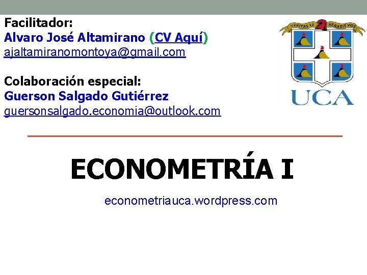 Facilitador: Alvaro José Altamirano (CV Aquí) ajaltamiranomontoya@gmail. com Colaboración especial: Guerson Salgado Gutiérrez guersonsalgado.