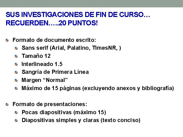 SUS INVESTIGACIONES DE FIN DE CURSO… RECUERDEN…. . 20 PUNTOS! Formato de documento escrito: