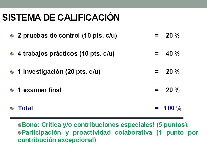 SISTEMA DE CALIFICACIÓN 2 pruebas de control (10 pts. c/u) = 20 % 4