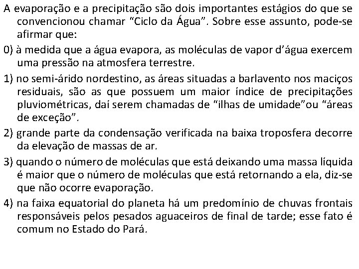 A evaporação e a precipitação são dois importantes estágios do que se convencionou chamar