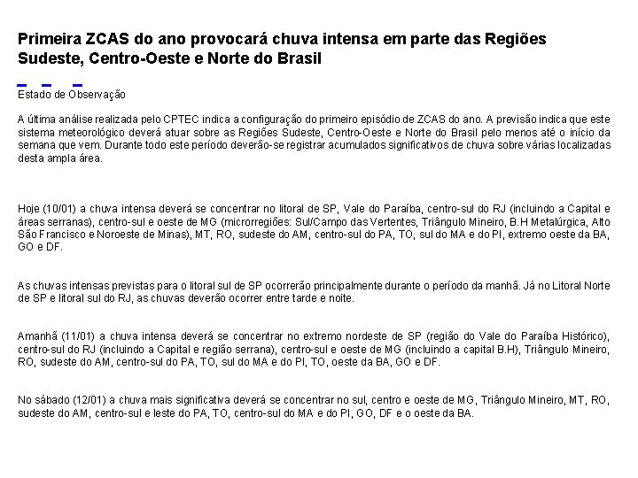 Primeira ZCAS do ano provocará chuva intensa em parte das Regiões Sudeste, Centro-Oeste e