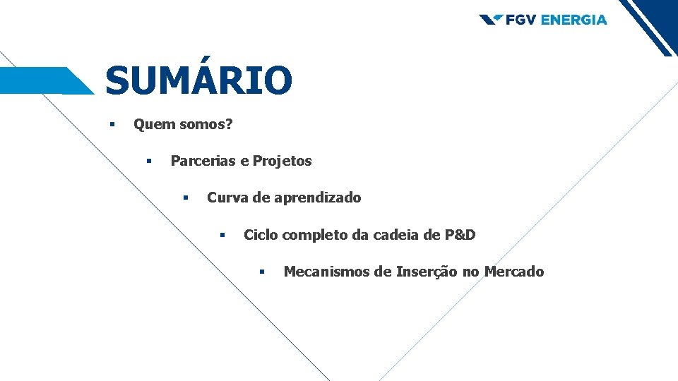 SUMÁRIO § Quem somos? § Parcerias e Projetos § Curva de aprendizado § Ciclo