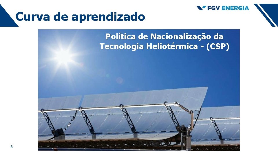 Curva de aprendizado Política de Nacionalização da Tecnologia Heliotérmica - (CSP) 8 