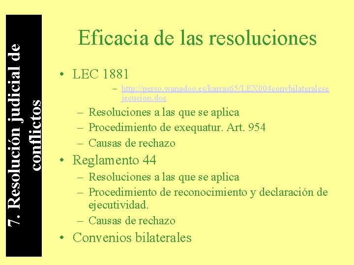 7. Resolución judicial de conflictos Eficacia de las resoluciones • LEC 1881 – http: