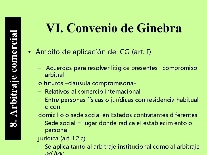 8. Arbitraje comercial VI. Convenio de Ginebra • Ámbito de aplicación del CG (art.