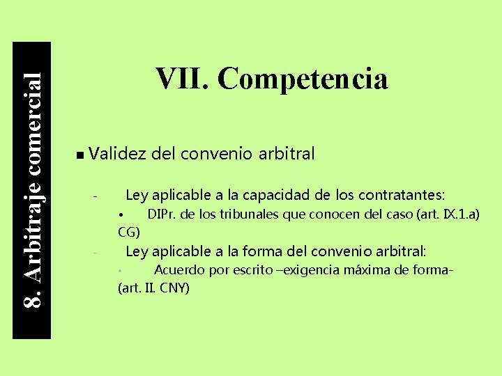 8. Arbitraje comercial VII. Competencia Validez del convenio arbitral Ley aplicable a la capacidad
