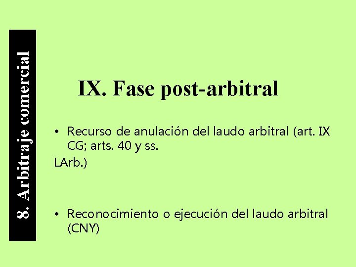 8. Arbitraje comercial IX. Fase post-arbitral • Recurso de anulación del laudo arbitral (art.