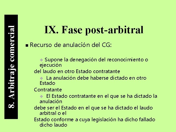 8. Arbitraje comercial IX. Fase post-arbitral Recurso de anulación del CG: Supone la denegación