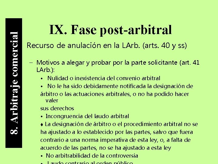 8. Arbitraje comercial IX. Fase post-arbitral • Recurso de anulación en la LArb. (arts.