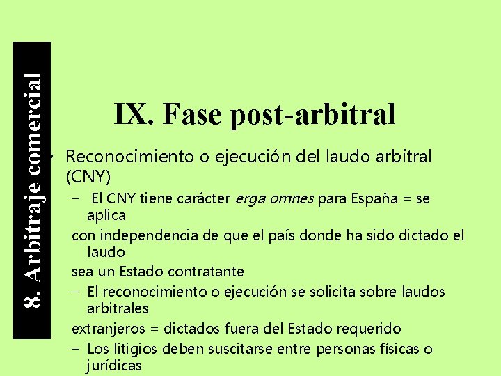 8. Arbitraje comercial IX. Fase post-arbitral • Reconocimiento o ejecución del laudo arbitral (CNY)
