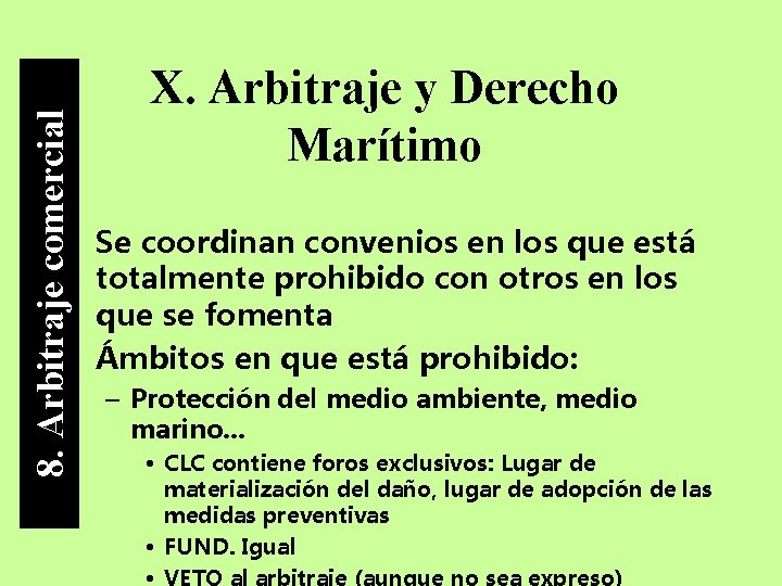 8. Arbitraje comercial X. Arbitraje y Derecho Marítimo • Se coordinan convenios en los
