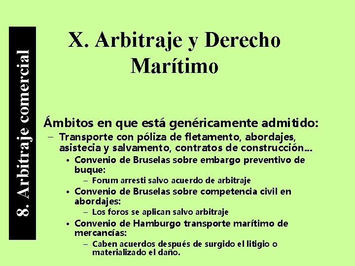 8. Arbitraje comercial X. Arbitraje y Derecho Marítimo • Ámbitos en que está genéricamente