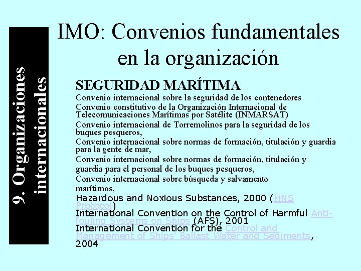 9. Organizaciones internacionales IMO: Convenios fundamentales en la organización SEGURIDAD MARÍTIMA Convenio internacional sobre