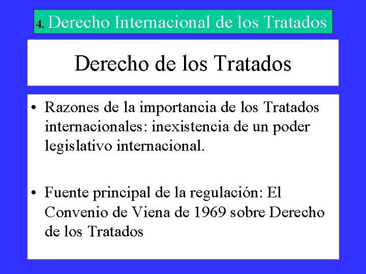 4. Derecho Internacional de los Tratados Derecho de los Tratados • Razones de la