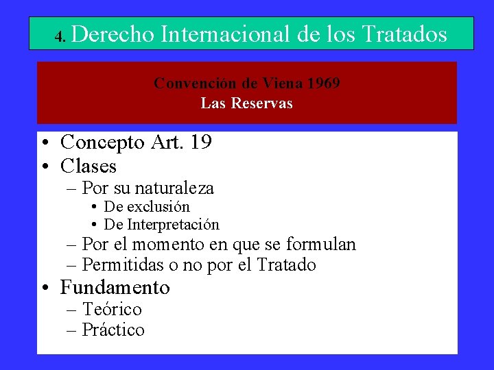 4. Derecho Internacional de los Tratados Convención de Viena 1969 Las Reservas • Concepto