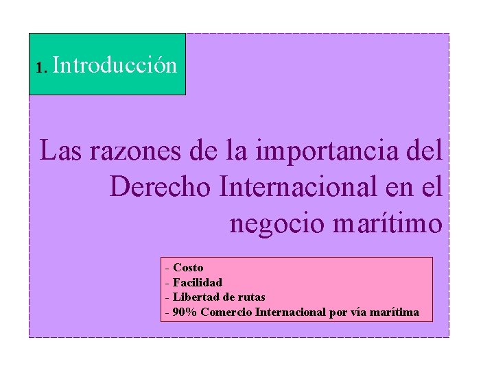 1. Introducción Las razones de la importancia del Derecho Internacional en el negocio marítimo