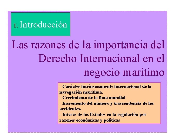 1. Introducción Las razones de la importancia del Derecho Internacional en el negocio marítimo