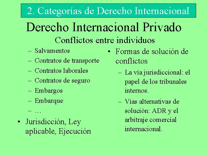 2. Categorías de Derecho Internacional Privado Conflictos entre individuos – – – – Salvamentos