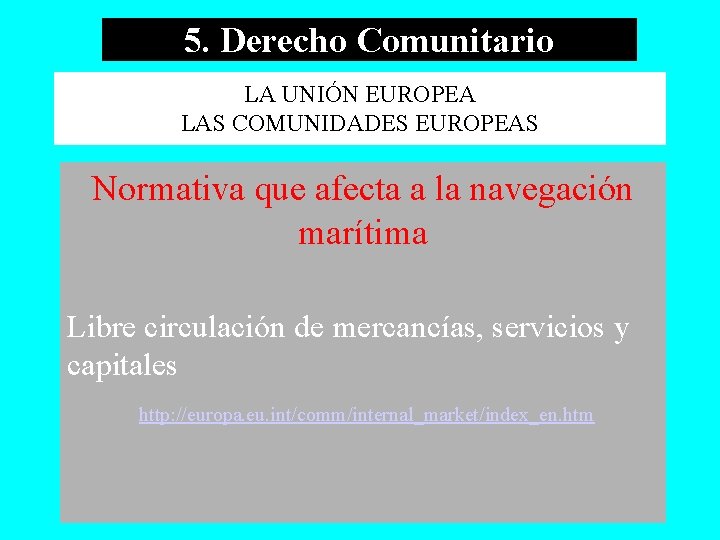 5. Derecho Comunitario LA UNIÓN EUROPEA LAS COMUNIDADES EUROPEAS Normativa que afecta a la