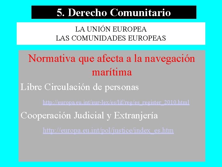 5. Derecho Comunitario LA UNIÓN EUROPEA LAS COMUNIDADES EUROPEAS Normativa que afecta a la