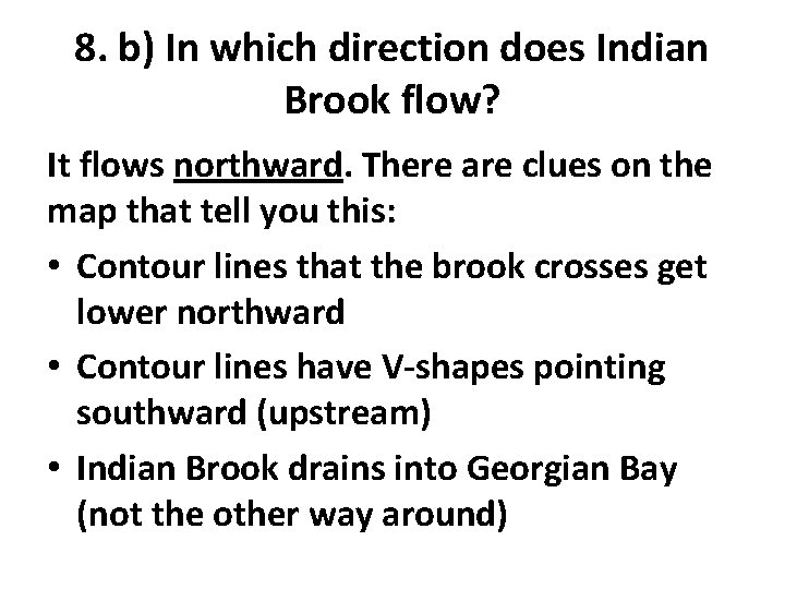 8. b) In which direction does Indian Brook flow? It flows northward. There are