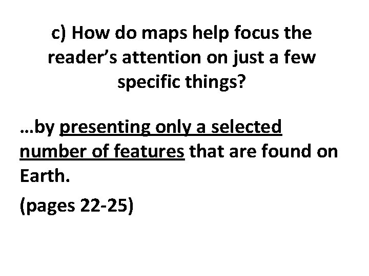 c) How do maps help focus the reader’s attention on just a few specific