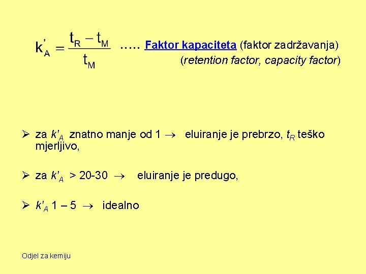 . . . Faktor kapaciteta (faktor zadržavanja) (retention factor, capacity factor) Ø za k'A