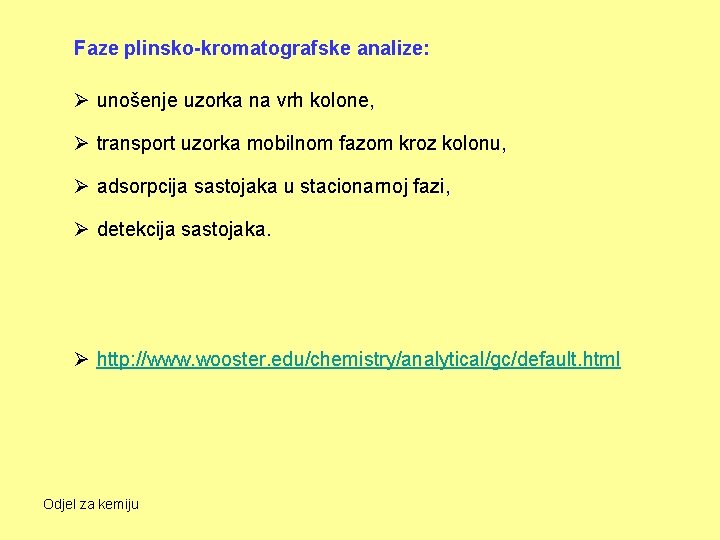 Faze plinsko-kromatografske analize: Ø unošenje uzorka na vrh kolone, Ø transport uzorka mobilnom fazom