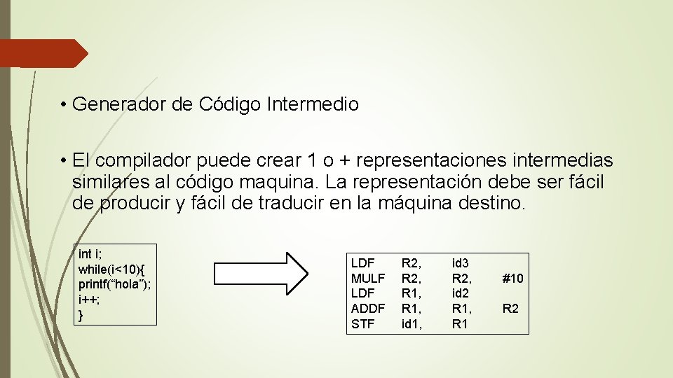  • Generador de Código Intermedio • El compilador puede crear 1 o +