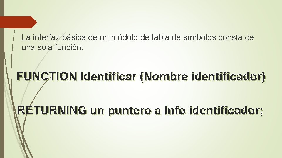 La interfaz básica de un módulo de tabla de símbolos consta de una sola