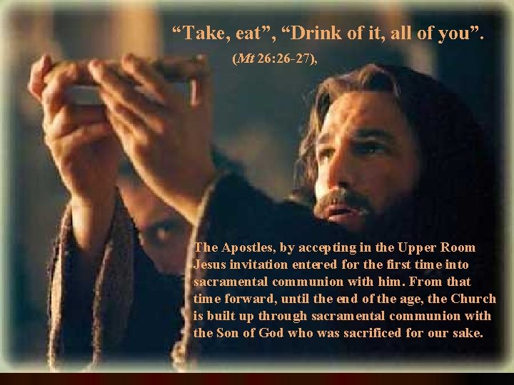 “Take, eat”, “Drink of it, all of you”. (Mt 26: 26 -27), The Apostles,