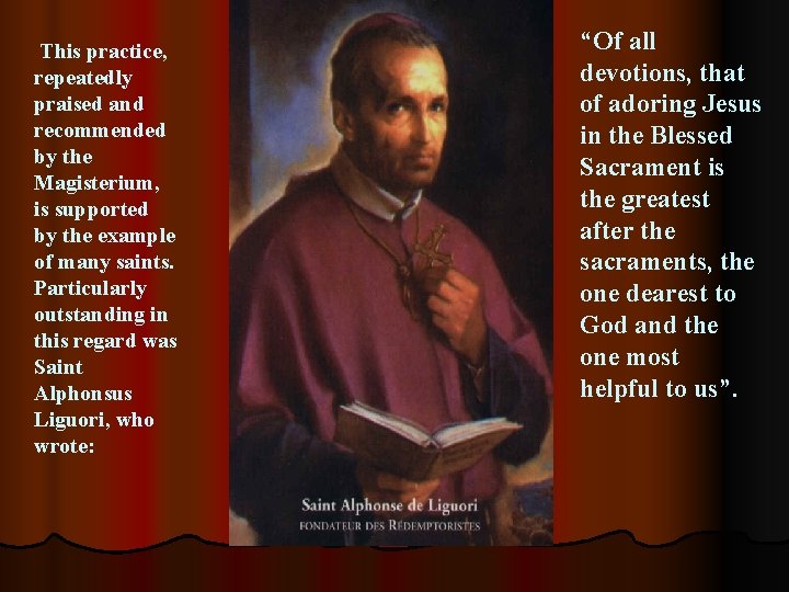  This practice, repeatedly praised and recommended by the Magisterium, is supported by the