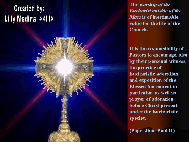 The worship of the Eucharist outside of the Mass is of inestimable value for
