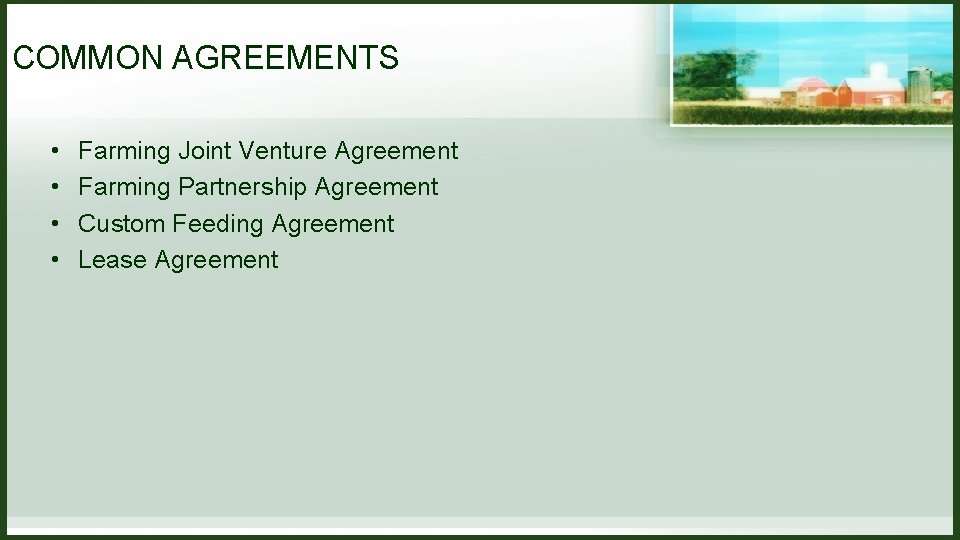 COMMON AGREEMENTS • • Farming Joint Venture Agreement Farming Partnership Agreement Custom Feeding Agreement COMMON AGREEMENTS • • Farming Joint Venture Agreement Farming Partnership Agreement Custom Feeding Agreement