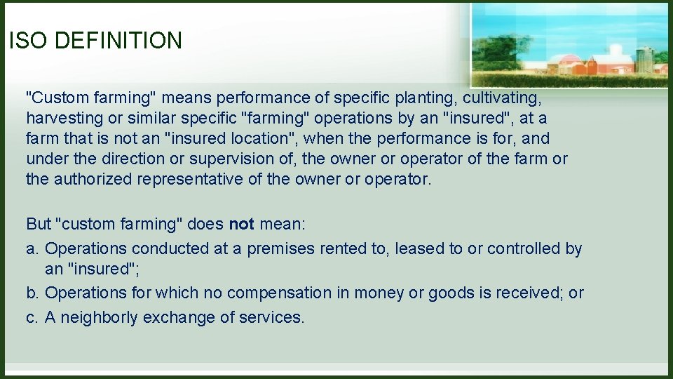 ISO DEFINITION "Custom farming" means performance of specific planting, cultivating, harvesting or similar specific ISO DEFINITION "Custom farming" means performance of specific planting, cultivating, harvesting or similar specific