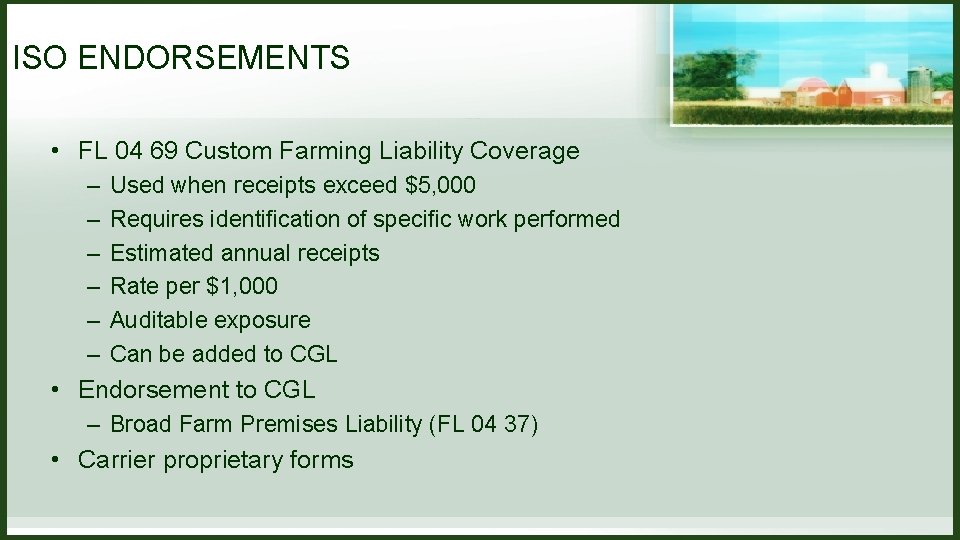 ISO ENDORSEMENTS • FL 04 69 Custom Farming Liability Coverage – – – Used ISO ENDORSEMENTS • FL 04 69 Custom Farming Liability Coverage – – – Used