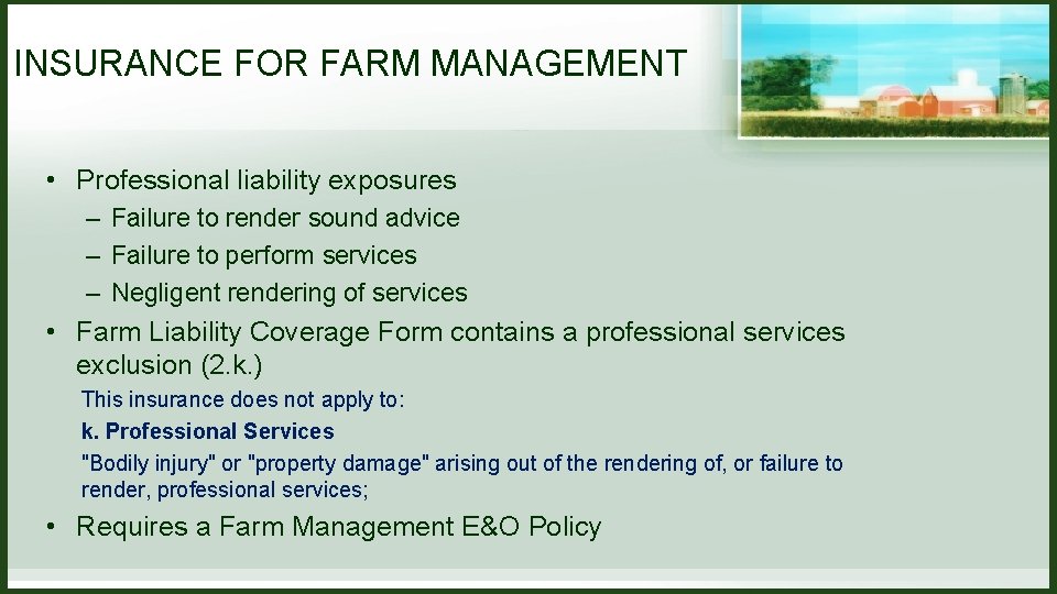 INSURANCE FOR FARM MANAGEMENT • Professional liability exposures – Failure to render sound advice INSURANCE FOR FARM MANAGEMENT • Professional liability exposures – Failure to render sound advice