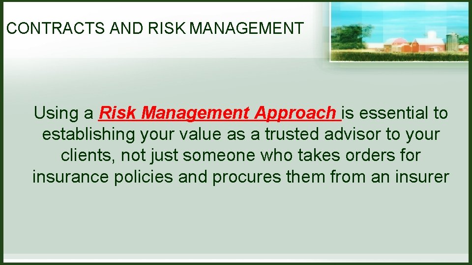CONTRACTS AND RISK MANAGEMENT Using a Risk Management Approach is essential to establishing your CONTRACTS AND RISK MANAGEMENT Using a Risk Management Approach is essential to establishing your