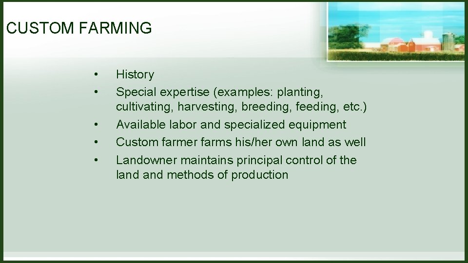 CUSTOM FARMING • • • History Special expertise (examples: planting, cultivating, harvesting, breeding, feeding, CUSTOM FARMING • • • History Special expertise (examples: planting, cultivating, harvesting, breeding, feeding,