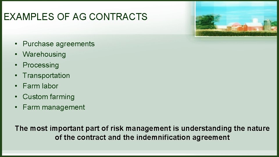 EXAMPLES OF AG CONTRACTS • • Purchase agreements Warehousing Processing Transportation Farm labor Custom EXAMPLES OF AG CONTRACTS • • Purchase agreements Warehousing Processing Transportation Farm labor Custom