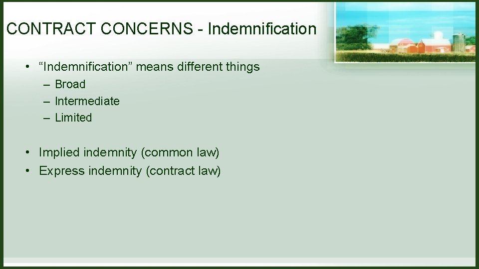 CONTRACT CONCERNS - Indemnification • “Indemnification” means different things – Broad – Intermediate – CONTRACT CONCERNS - Indemnification • “Indemnification” means different things – Broad – Intermediate –