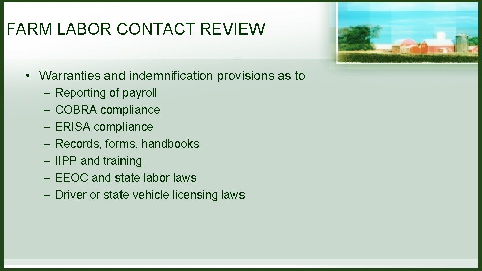 FARM LABOR CONTACT REVIEW • Warranties and indemnification provisions as to – – – FARM LABOR CONTACT REVIEW • Warranties and indemnification provisions as to – – –