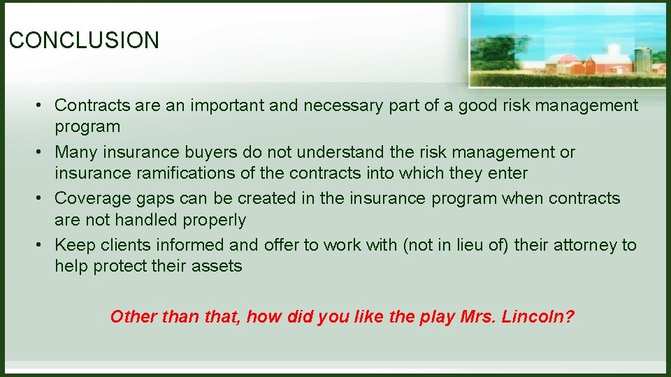 CONCLUSION • Contracts are an important and necessary part of a good risk management CONCLUSION • Contracts are an important and necessary part of a good risk management