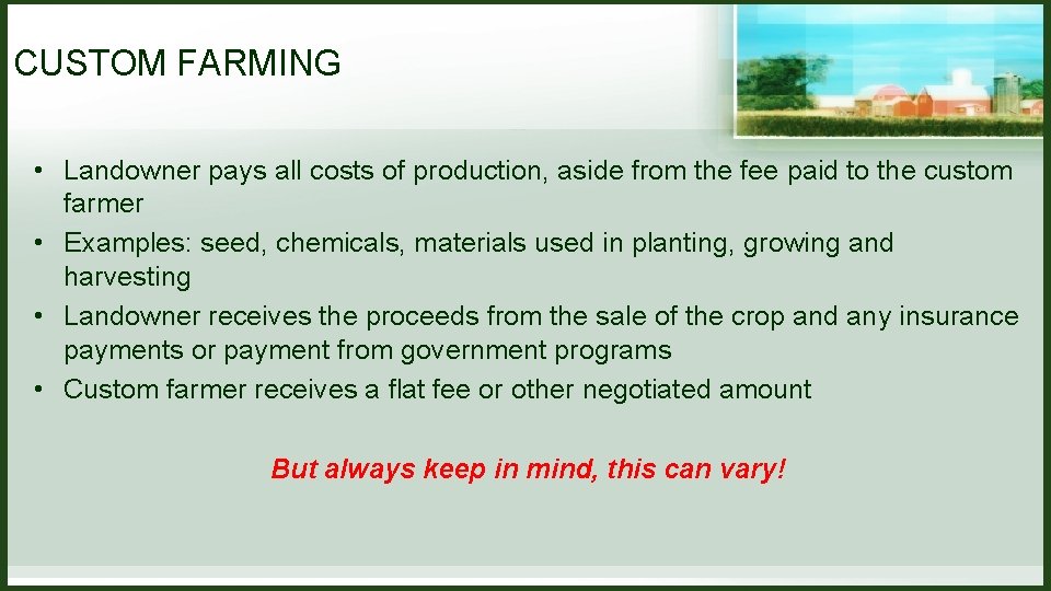 CUSTOM FARMING • Landowner pays all costs of production, aside from the fee paid CUSTOM FARMING • Landowner pays all costs of production, aside from the fee paid