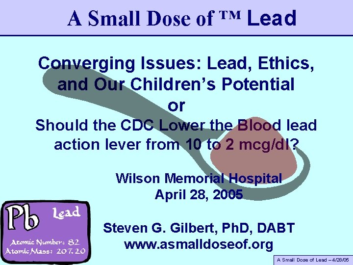 A Small Dose of ™ Lead Converging Issues: Lead, Ethics, and Our Children’s Potential