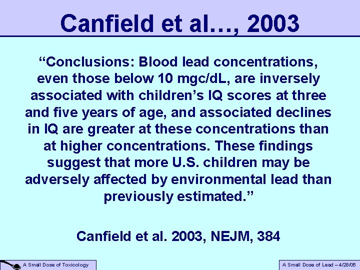 Canfield et al…, 2003 “Conclusions: Blood lead concentrations, even those below 10 mgc/d. L,