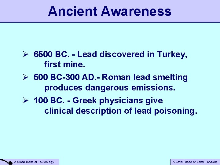 Ancient Awareness Ø 6500 BC. - Lead discovered in Turkey, first mine. Ø 500