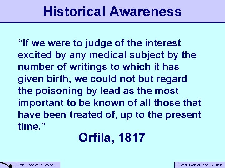 Historical Awareness “If we were to judge of the interest excited by any medical