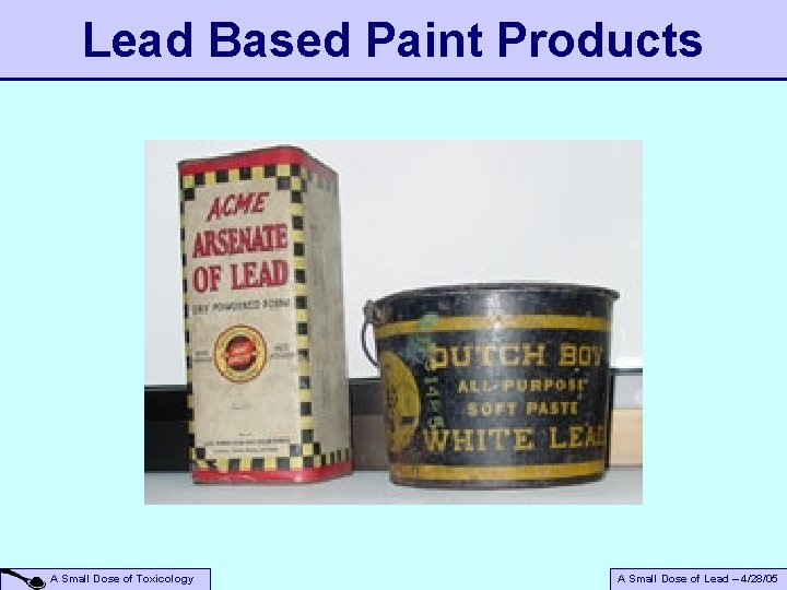 Lead Based Paint Products A Small Dose of Toxicology A Small Dose of Lead